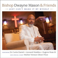 Just Can't Make It By Myself-Bishop Mason & Friends