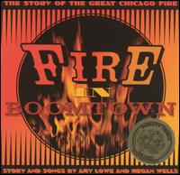 Fire In Boomtown The Story of The Great Chicago Fire